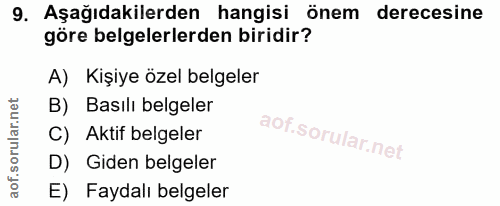 9. soru: Aşağıdakilerden hangisi önem derecesine göre belgelerlerden biridir? A) Kişiye özel belgeler B) Basılı belgeler C) Ak…
