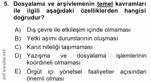 5. soru: Dosyalama ve arşivlemenin temel kavramları ile ilgili aşağıdaki özelliklerden hangisi doğrudur? A) Dış çevre ile etki…