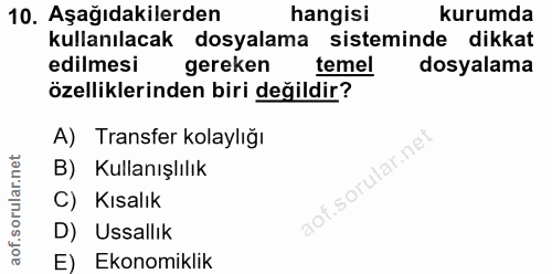 10. soru: Aşağıdakilerden hangisi kurumda kullanılacak dosyalama sisteminde dikkat edilmesi gereken temel dosyalama özellikleri…
