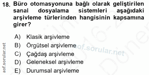 18. soru: Büro otomasyonuna bağlı olarak geliştirilen sanal dosyalama sistemleri aşağıdaki arşivleme türlerinden hangisinin kap…