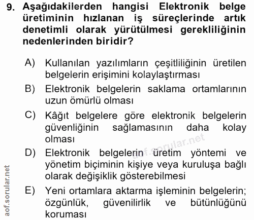 9. soru: Aşağıdakilerden hangisi Elektronik belge üretiminin hızlanan iş süreçlerinde artık denetimli olarak yürütülmesi gerek…