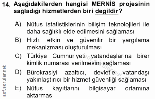 14. soru: Aşağıdakilerden hangisi MERNİS projesinin sağladığı hizmetlerden biri değildir? A) Nüfus istatistiklerinin bilişim te…