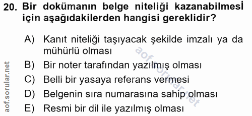 20. soru: Bir dokümanın belge niteliği kazanabilmesi için aşağıdakilerden hangisi gereklidir? A) Kanıt niteliği taşıyacak şekil…