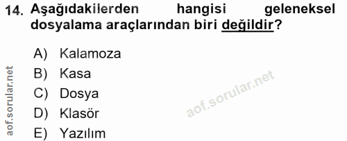 14. soru: Aşağıdakilerden hangisi geleneksel dosyalama araçlarından biri değildir? A) Kalamoza B) Kasa C) Dosya D) Klasör E) Ya…