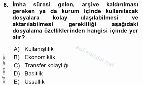 6. soru: Imha süresi gelen, arşive kaldırılması gereken ya da kurum içinde kullanılacak dosyalara kolay ulaşılabilmesi ve akta…