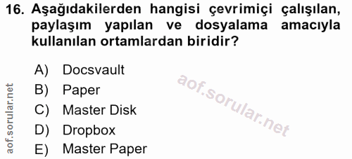 16. soru: Aşağıdakilerden hangisi çevrimiçi çalışılan, paylaşım yapılan ve dosyalama amacıyla kullanılan ortamlardan biridir? A…