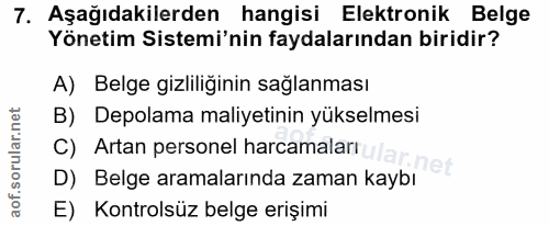 7. soru: Aşağıdakilerden hangisi Elektronik Belge Yönetim Sistemi'nin faydalarından biridir? A) Belge gizliliğinin sağlanması…