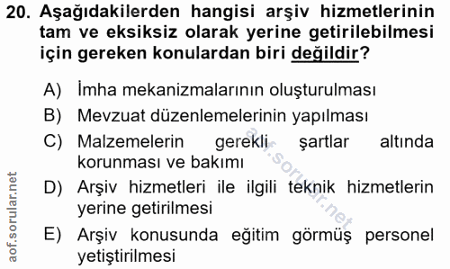 20. soru: Aşağıdakilerden hangisi arşiv hizmetlerinin tam ve eksiksiz olarak yerine getirilebilmesi için gereken konulardan bir…