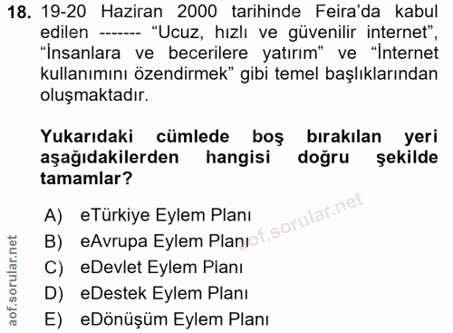 18. soru: 19-20 Haziran 2000 tarihinde Feira'da kabul edilen - "Ucuz, hızlı ve güvenilir internet", "insanlara ve becerilere ya…
