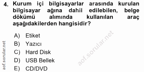 4. soru: Kurum içi bilgisayarlar arasında kurulan bilgisayar ağina dahil edilebilen, belge dökümü alımında kullanılan araç aşa…