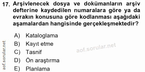 17. soru: Arşivlenecek dosya ve dokümanların arşiv defterine kaydedilen numaralara göre ya da evrakın konusuna göre kodlanması…