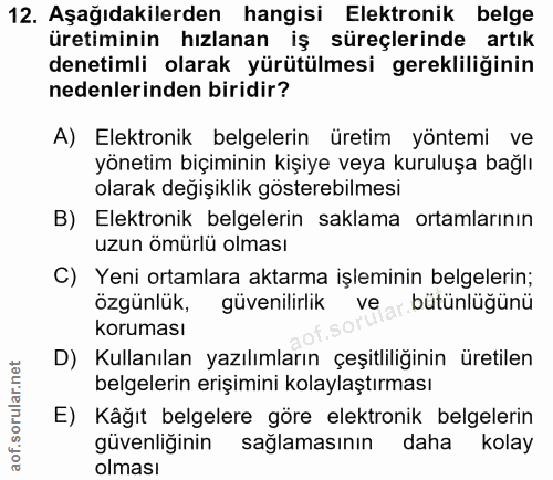 12. soru: Aşağıdakilerden hangisi Elektronik belge üretiminin hızlanan iş süreçlerinde artık denetimli olarak yürütülmesi gerek…
