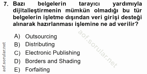 7. soru: Bazı belgelerin tarayıcı yardımıyla dijitalleştirmenin mümkün olmadığı bu tür belgelerin işletme dışından veri girişi…