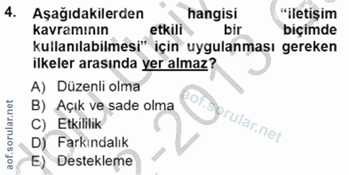 4. soru: Aşağıdakilerden hangisi "iletişim kavramının etkili bir biçimde kullanılabilmesi" için uygulanması gereken ilkeler ar…
