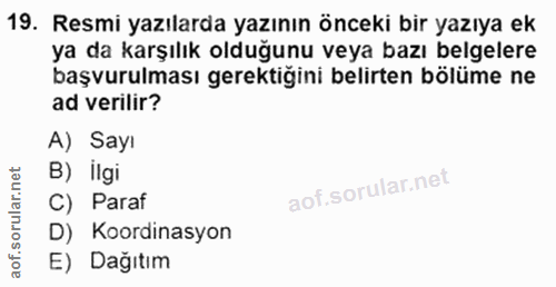19. soru: Resmi yazılarda yazının önceki bir yazıya ek ya da karşılık olduğunu veya bazı belgelere başvurulması gerektiğini bel…