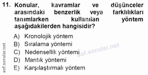 11. soru: Konular, kavramlar ve düşünceler arasındaki benzerlik veya farklılıkları tanımlarken kullanılan yöntem aşağıdakilerde…