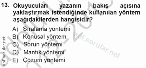 13. soru: Okuyucuları yazanın bakış açısına yaklaştırmak istendiğinde kullanılan yöntem aşağıdakilerden hangisidir? A) Sıralama…