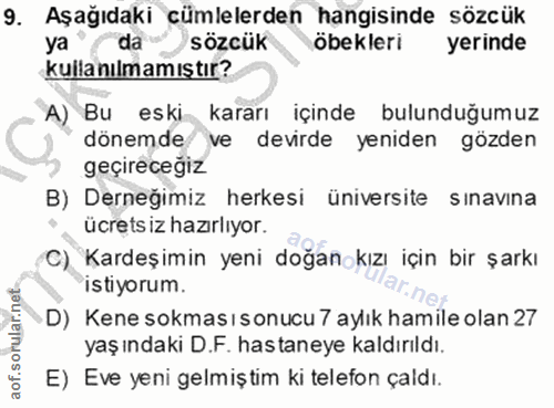 9. soru: Aşağıdaki cümlelerden hangisinde sözcük ya da sözcük obekleri yerinde kullanılmamıştır? A) Bu eski kararı içinde bulu…