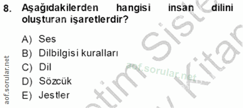 8. soru: Aşağıdakilerden hangisi insan dilini oluşturan işaretlerdir? A) Ses B) Dilbilgisi kuralları : 20 C) Dil ysorularr D)…