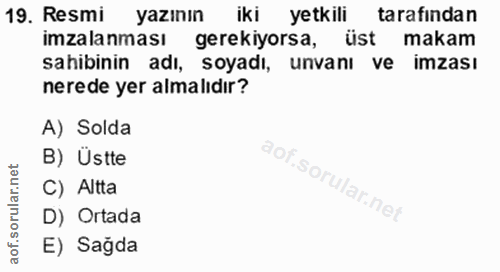 19. soru: Resmi yazının iki yetkili tarafindan imzalanması gerekiyorsa, üst makam sahibinin adı, soyadı, unvanı ve imzası nered…