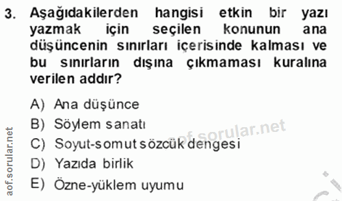 3. soru: Aşağıdakilerden hangisi etkin bir yazı yazmak seçilen konunun ana düşüncenin sınırları içerisinde kalması ve bu sınır…