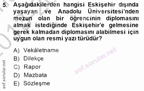 5. soru: Aşağıdakilerden hangisi Eskişehir dışında yaşayan ve Anadolu Üniversitesi'nden mezun olan bir öğrencinin diplomasını…