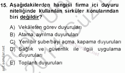 15. soru: Aşağıdakilerden hangisi firma içi duyuru niteliğinde kullanılan sirküler Konularından biri değildir? A) Vekâleten gör…