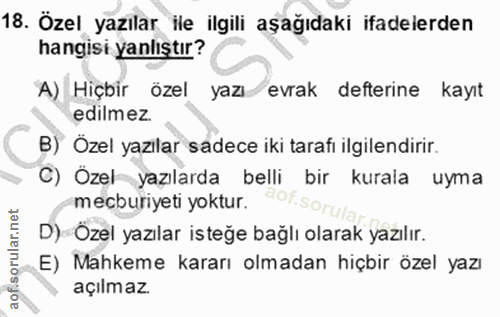 18. soru: Özel yazılar ile ilgili aşağıdaki ifadelerden hangisi yanlıştır? A) Hiçbir özel yazı evrak defterine kayıt edilmez. B…