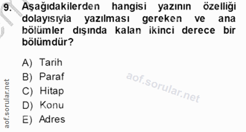 9. soru: Aşağıdakilerden hangisi yazının özelligi dolayısıyia yazılması gereken ve ana bölümler dışında kalan ikinci derece bi…