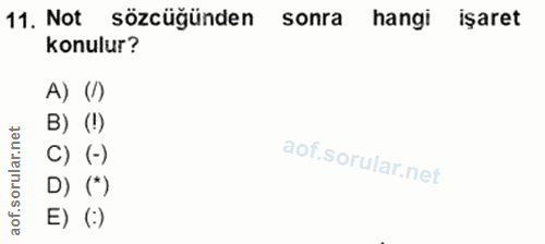 11. soru: Not sözcüğünden sonra hangi işaret konulur? A) (1) B) (!) rular.net C) (-) D) (*) f.s E) (:)