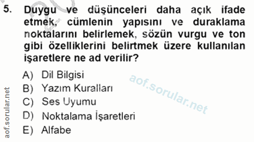 5. soru: Duygu ve düşünceleri daha açık ifade etmek, cümlenin yapısını ve duraklama noktalarını belirlemek, sözün vurgu ve ton…