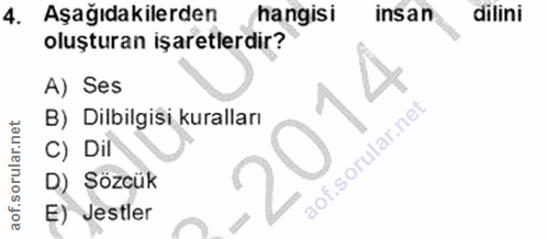 4. soru: Aşağıdakilerden hangisi insan dilini oluşturan işaretlerdir? A) Ses B) Dilbilgisi kuralları C) Dil D) Sözcük E) Jestler