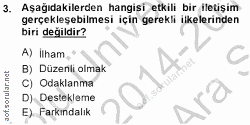 3. soru: Aşağıdakilerden hangisi etkili bir iletişim gerçekleşebilmesi için gerekli ilkelerinden biri değildir? A) ilham C B)…