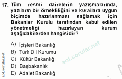 17. soru: Tüm resmi dairelerin yazışmalarında, yazıların bir örnekliliğini ve kurallara uygun biçimde hazırlanması sağlamak içi…