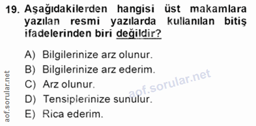 19. soru: Aşağıdakilerden hangisi üst makamlara yazelerinden Diry degidia? resmi yazılarda kullanılan bitiş A) Bilgilerinize ar…