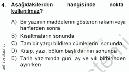 4. soru: Aşağıdakilerden hangisinde nokta kullanılmaz? A) Bir yazının maddelerini gösteren rakam veya harflerden sonra B) Kısa…