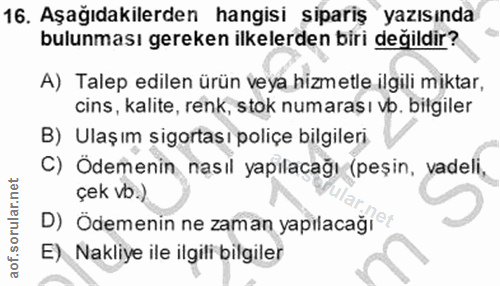 16. soru: Aşağıdakilerden hangisi sipariş yazısında bulunması gereken ilkelerden biri değildir? A) Talep edilen ürün veya hizme…