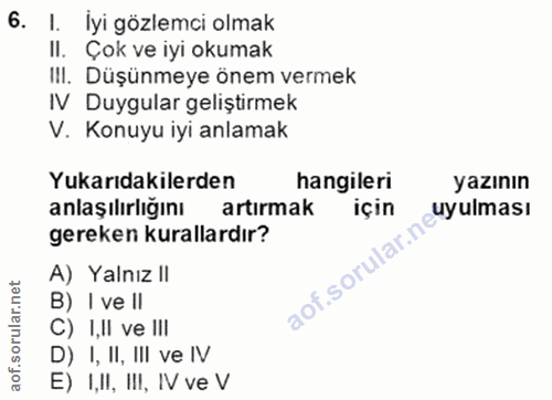 6. soru: I. İyi gözlemci olmak II. . Çok ve iyi okumak III. Düşünmeye önem vermek IV Duygular geliştirmek V. Konuyu iyi anlama…