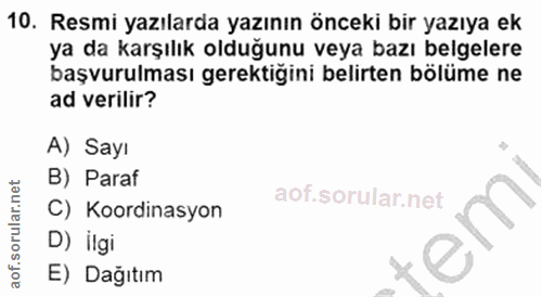 10. soru: Resmi yazılarda yazının önceki bir yazıya ek ya da karşılık olduğunu veya bazı belgelere başvurulması gerektiğini bel…