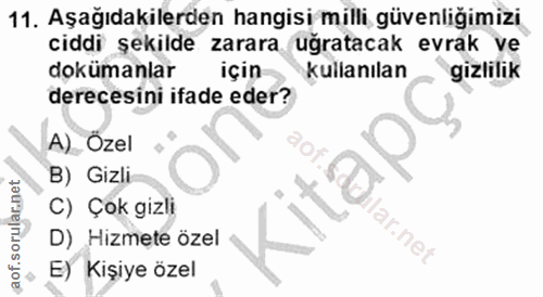 11. soru: Aşağıdakilerden hangisi milli güvenliğimizi ciddi şekilde zarara uğratacak evrak ve dokümanlar için kullanılan gizlil…