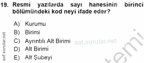19. soru: Resmi yazılarda sayı hanesinin birinci bölümündeki kod neyi ifade eder? A) Kurumu B) Birimi C) Ayrıntılı Alt Birimi D…