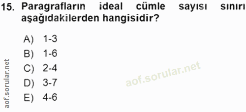 15. soru: Paragrafların ideal cümle sayısı Sınırı aşağıdakilerden hangisidir? A) 1-3 B) 1-6 C) 2-4 D) 3-7 E) 4-6