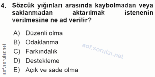 4. soru: Sözcük yığınları arasında kaybolmadan veya saklanmadan aktarılmak istenenin verilmesine ne ad verilir? A) Düzenli olm…