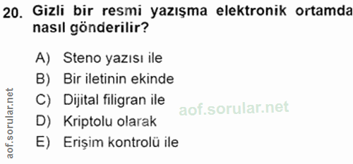20. soru: Gizli bir resmi yazışma elektronik ortamda nasıl gönderilir? A) Steno yazısı ile B) Bir iletinin ekinde C) Dijital fi…