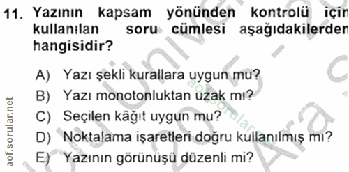 11. soru: Yazının kapsam yönünden kontrolü içir kullanılan soru cümlesi aşağıdakilerder hangisidir? A) Yazı şekli kurallara uyg…