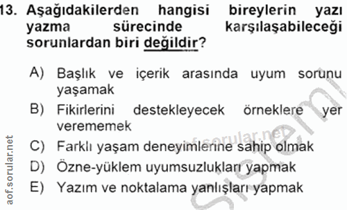 13. soru: Aşağıdakilerden hangisi bireylerin yazı yazma sürecinde karşılaşabileceği sorunlardan biri değildir? A) Başlık ve içe…