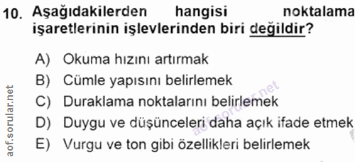 10. soru: Aşağıdakilerden hangisi noktalama işaretlerinin işlevlerinden biri değildir? A) Okuma hızını artırmak B) Cümle yapısı…