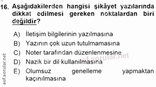 16. soru: Aşağıdakilerden hangisi şikâyet yazılarında dikkat edilmesi gereken noktalardan biri değildir? A) İletişim bilgilerin…