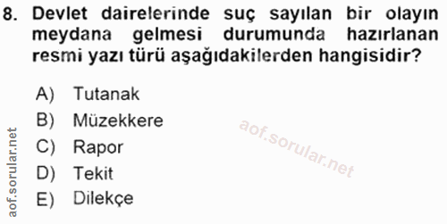 8. soru: Devlet dairelerinde suç sayılan bir olayın meydana gelmesi durumunda hazırlanan resmi yazı türü aşağıdakilerden hangi…