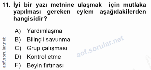 11. soru: İyi bir yazı metnine ulaşmak için mutlaka yapılması gereken eylem aşağıdakilerden hangisidir? A) Yardımlaşma Bilinçli…